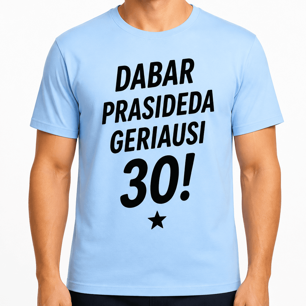 Marškinėliai 30-mečiui – Dabar prasideda geriausi 30!
