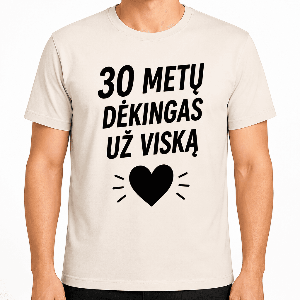 Marškinėliai 30-mečiui – 30 metų dėkingas už viską