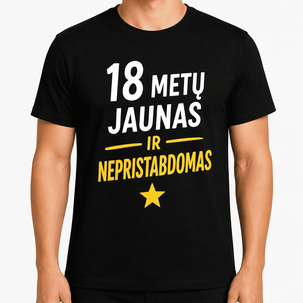 Marškinėliai 18-mečiui – 18 metų jaunas ir nepristabdomas