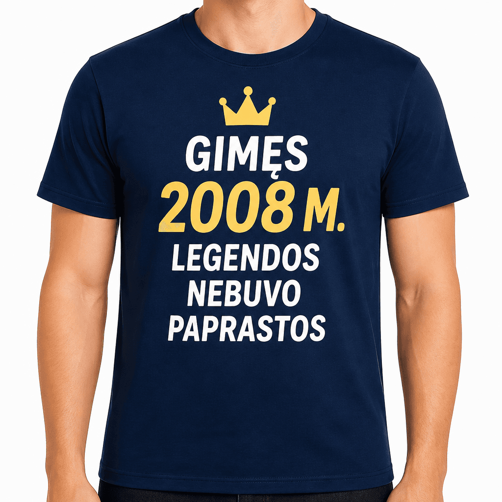 Marškinėliai 18-mečiui – Gimęs 2008 m. Legendos nebuvo paprastos