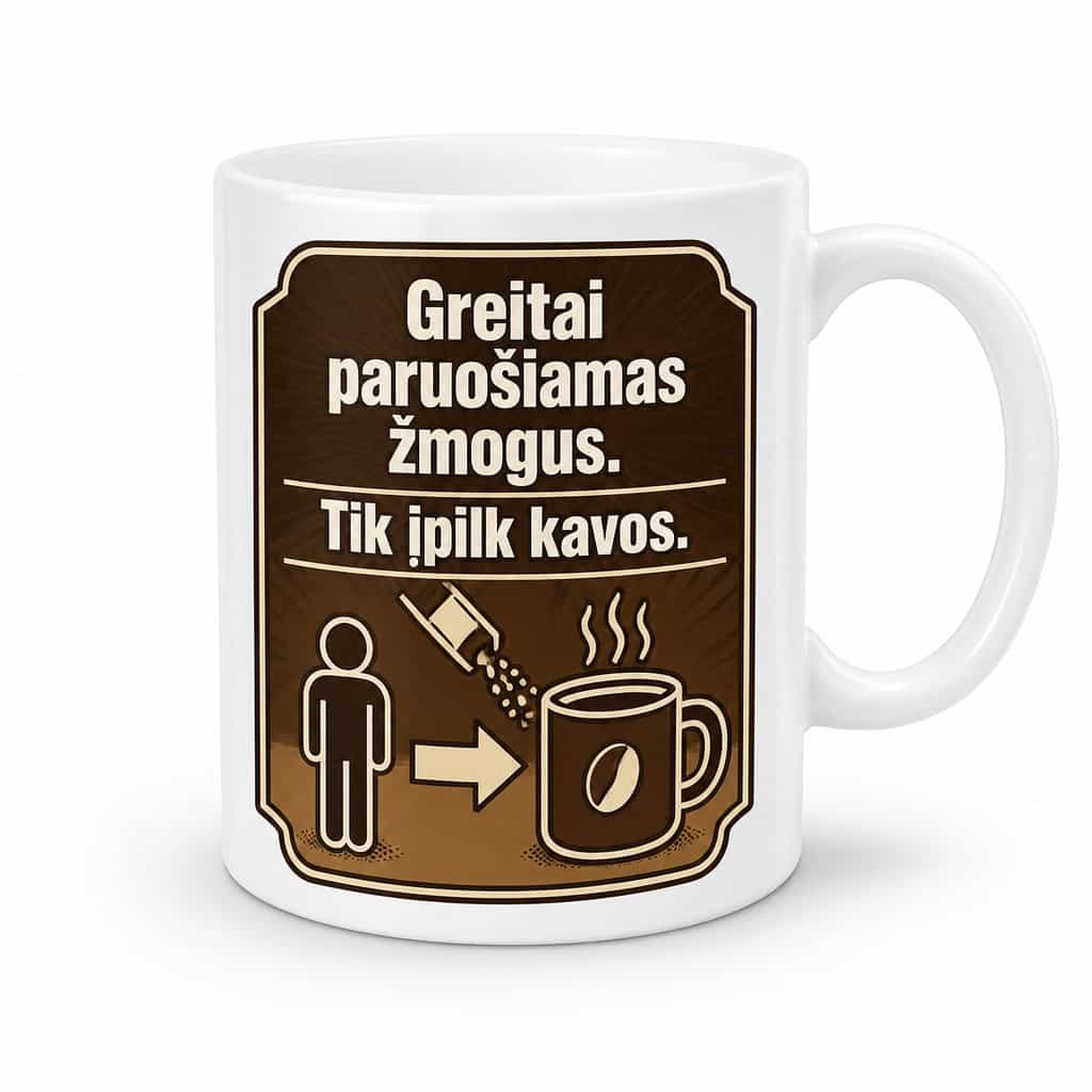 Puodelis „Greitai paruošiamas žmogus. Tik įpilk kavos.“