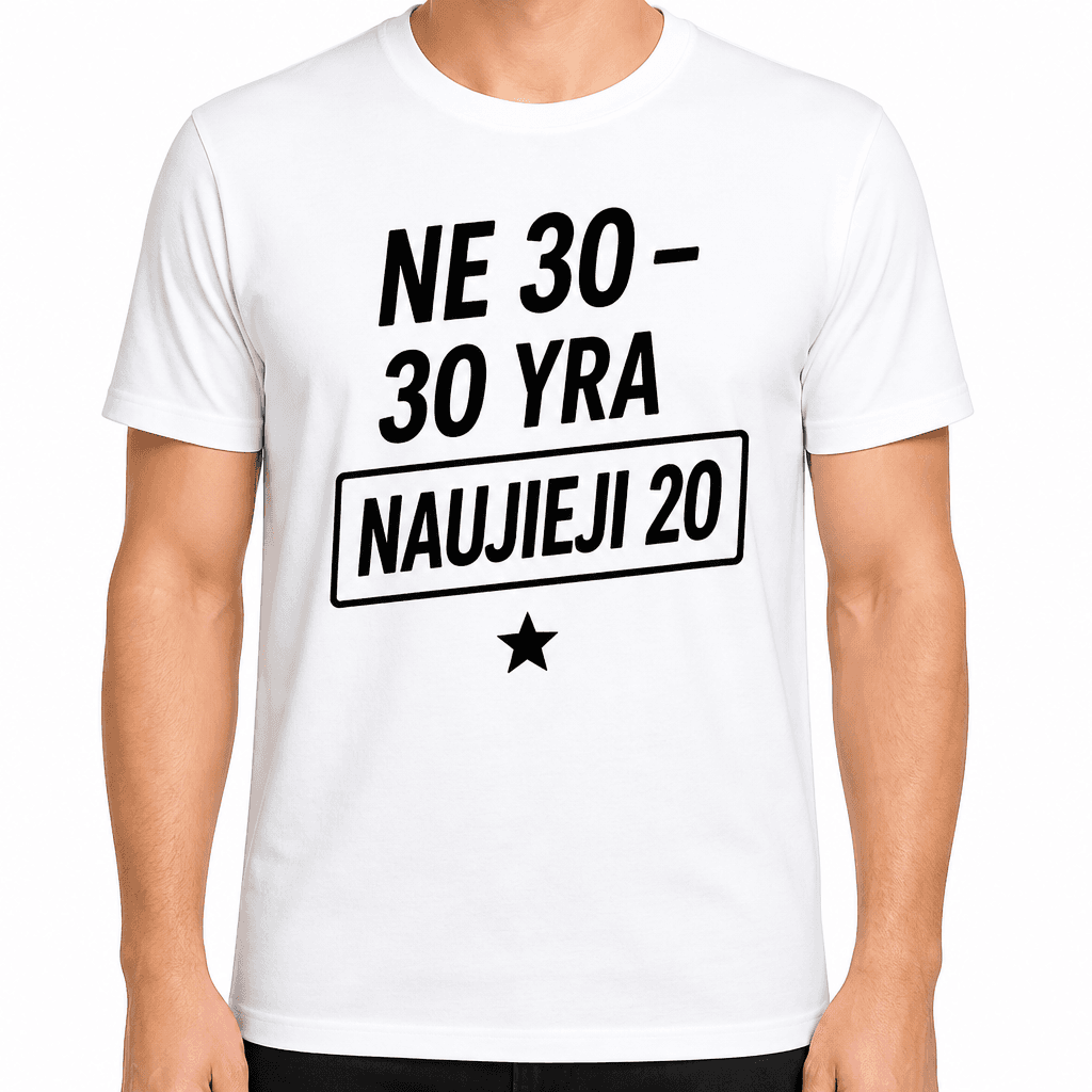 Marškinėliai 30-mečiui – Ne 30 – 30 yra naujieji 20