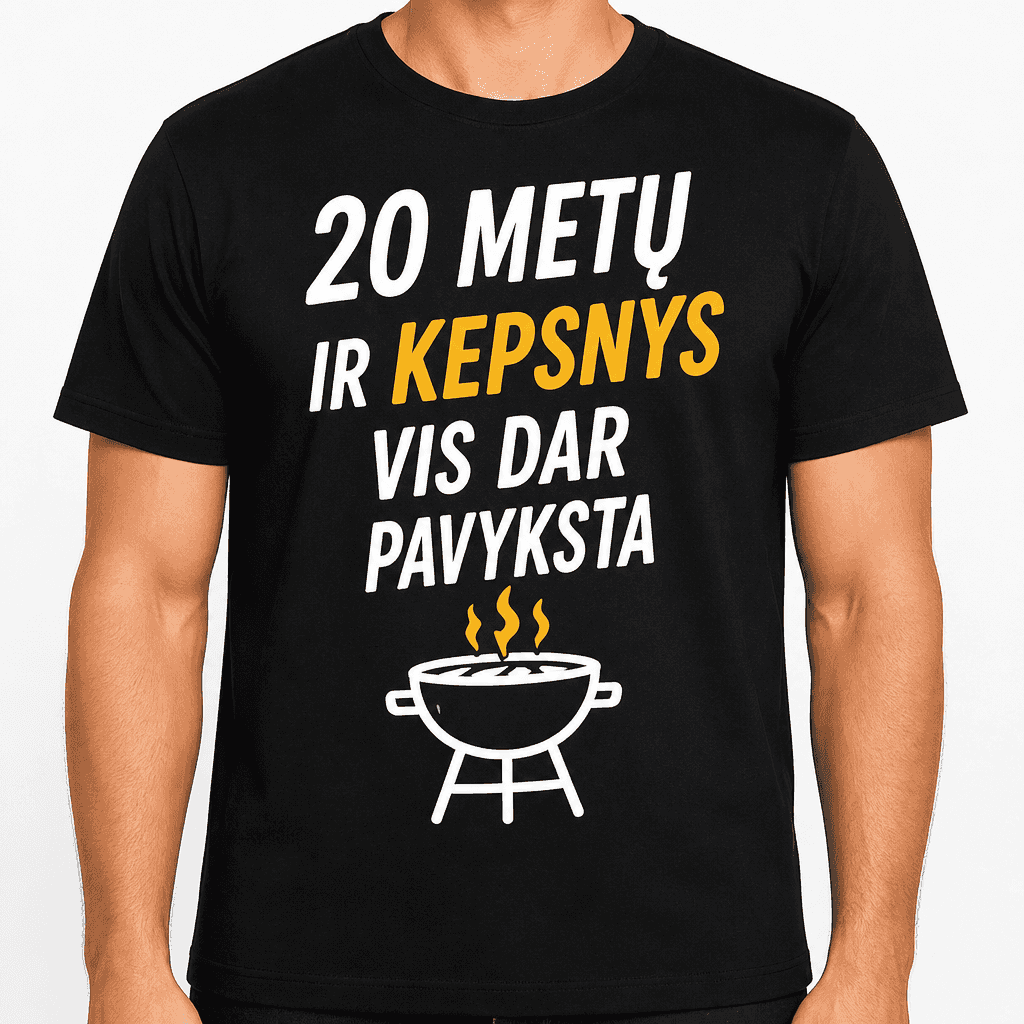 Marškinėliai 20-mečiui – 20 metų ir kepsnys vis dar pavyksta