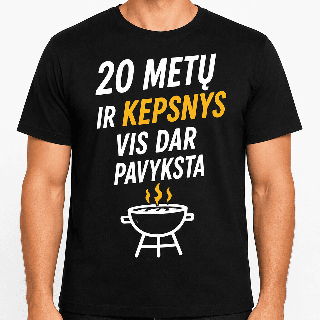 Marškinėliai 20-mečiui – 20 metų ir kepsnys vis dar pavyksta