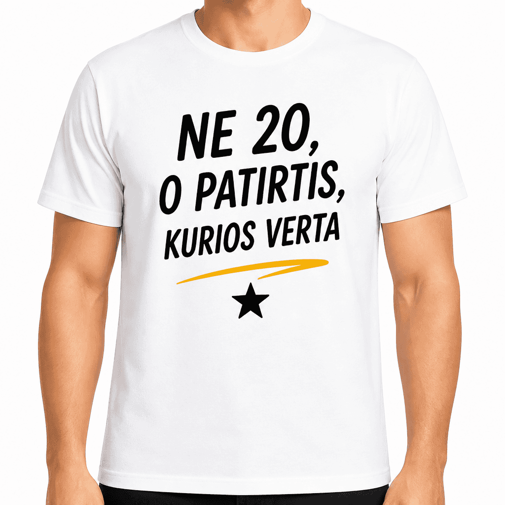 Marškinėliai 20-mečiui – Ne 20, o patirtis, kurios verta