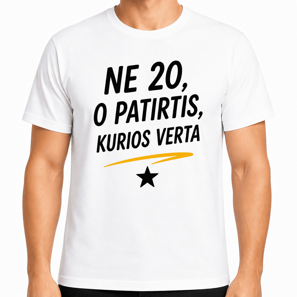 Marškinėliai 20-mečiui – Ne 20, o patirtis, kurios verta