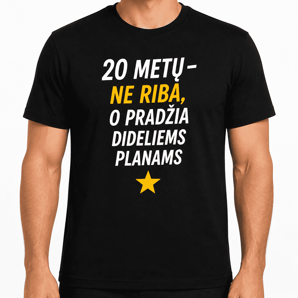Marškinėliai 20-mečiui – 20 metų – ne riba, o pradžia dideliems planams