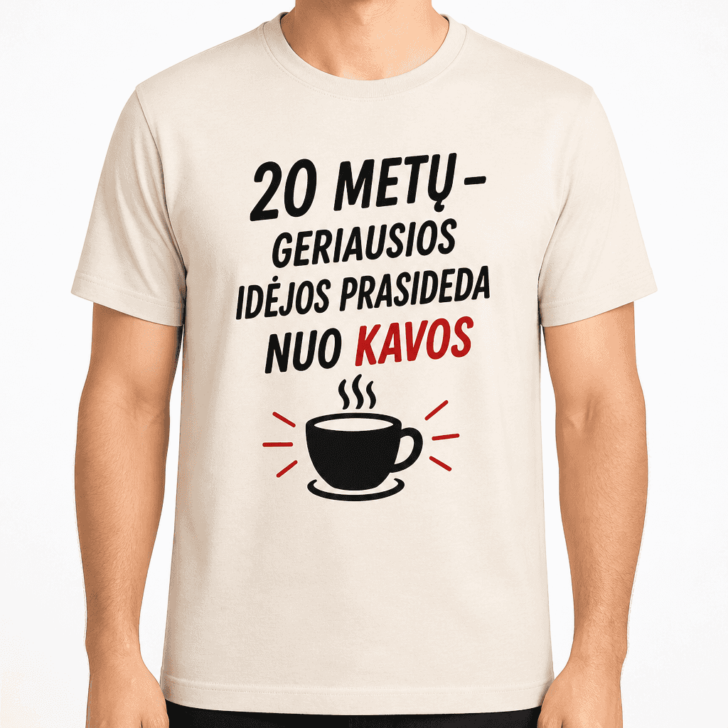 Marškinėliai 20-mečiui – 20 metų – geriausios idėjos prasideda nuo kavos