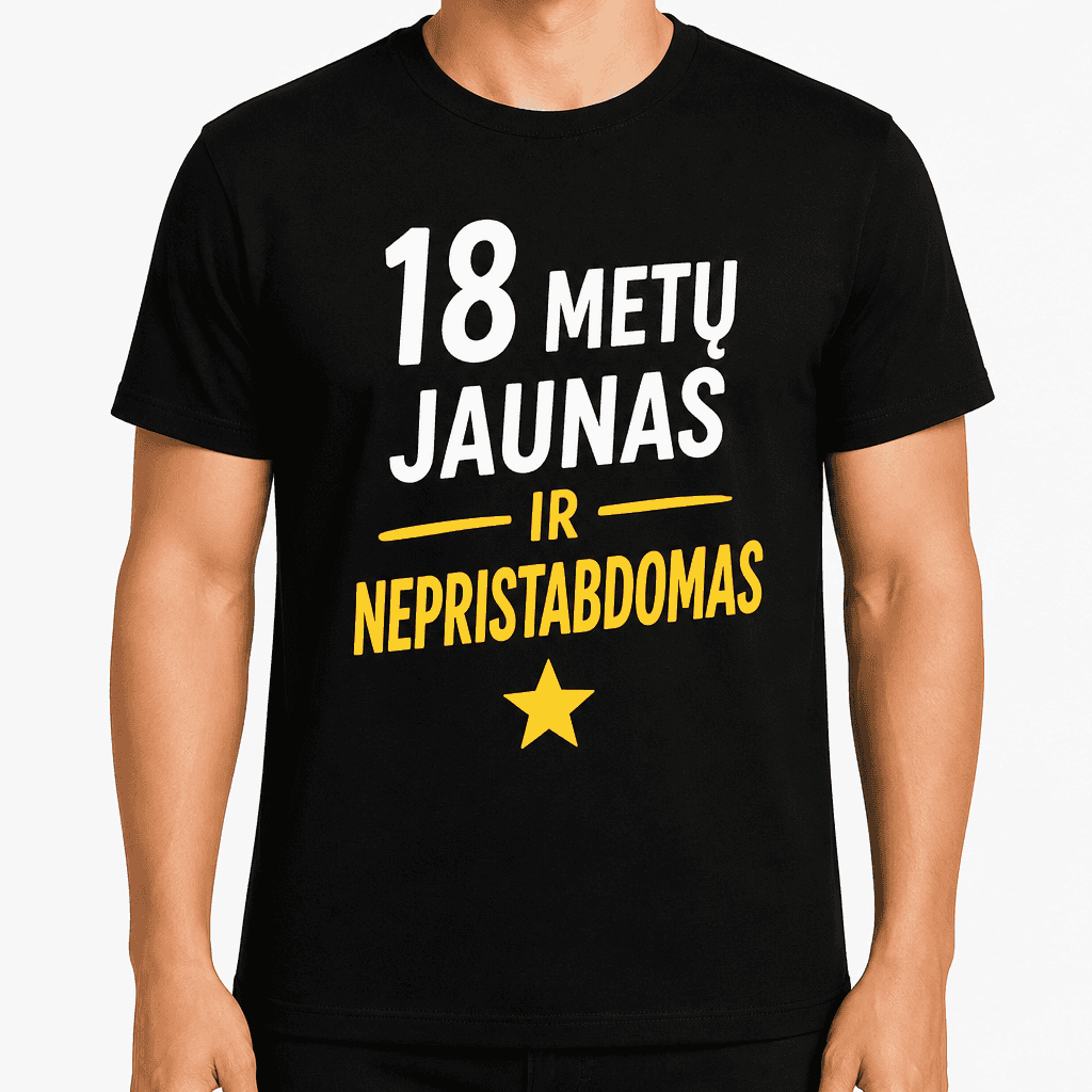 Marškinėliai 18-mečiui – 18 metų jaunas ir nepristabdomas