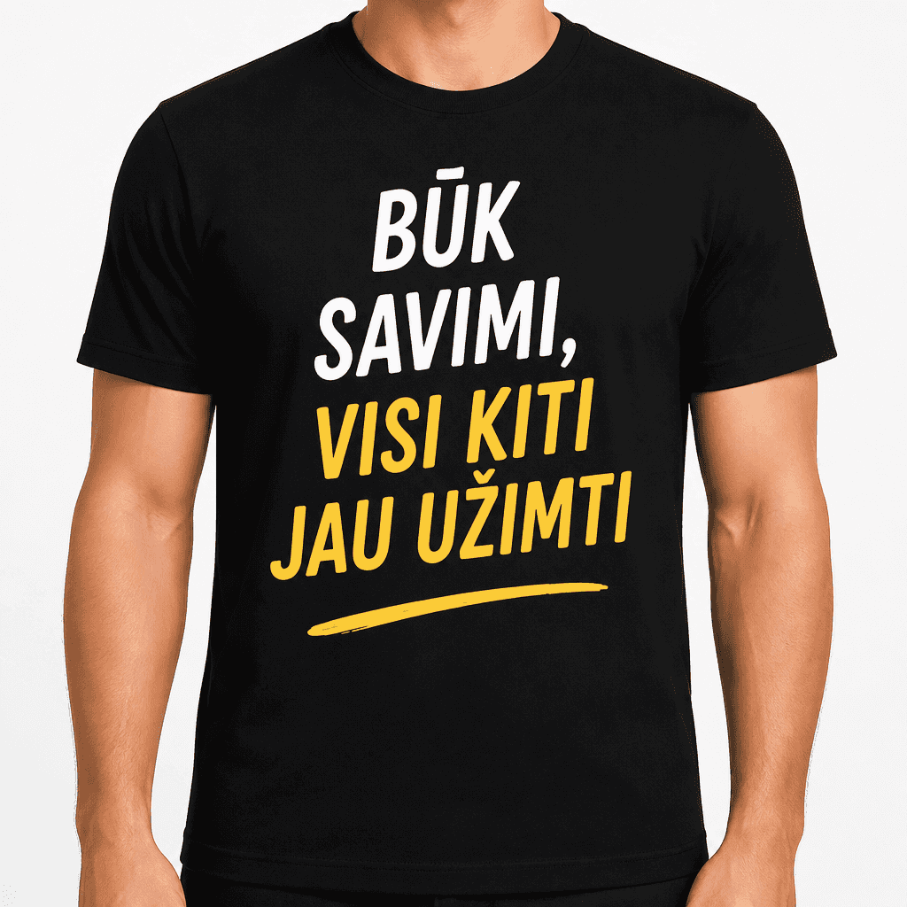 Marškinėliai 18-mečiui – Būk savimi, visi kiti jau užimti