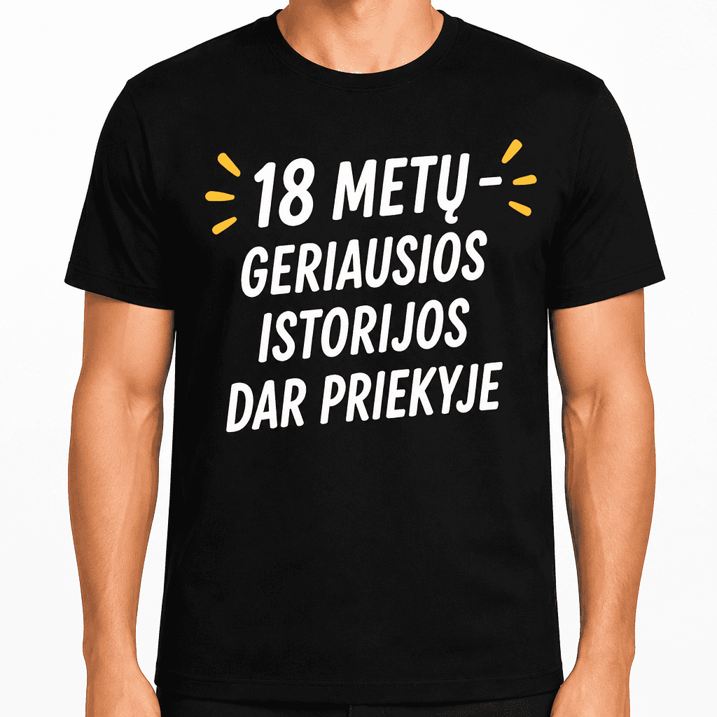 Marškinėliai 18-mečiui – 18 metų geriausios istorijos dar priekyje