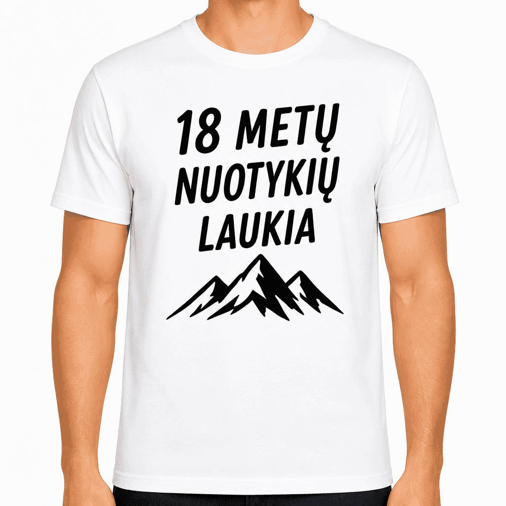 Marškinėliai 18-mečiui – 18 metų nuotykių laukia