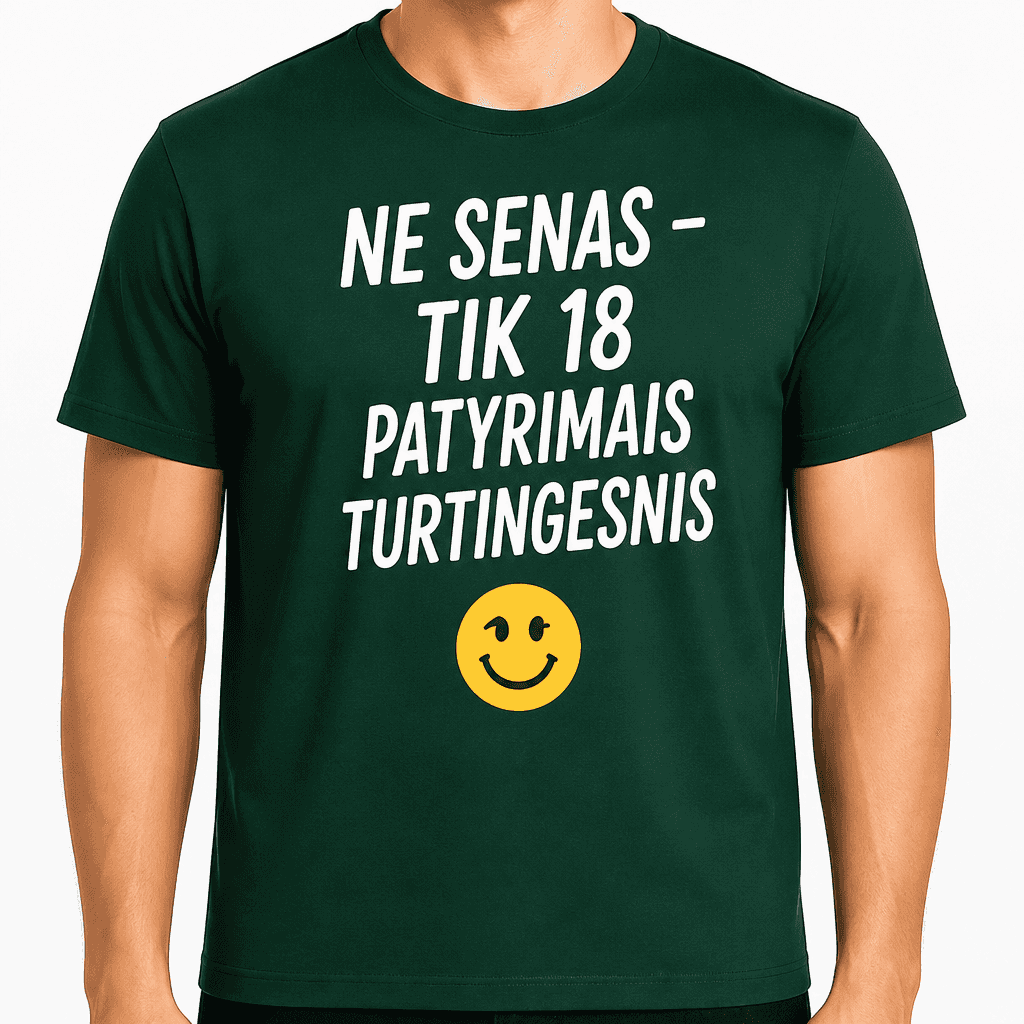 Marškinėliai 18-mečiui – Ne senas - tik 18 patyrimais turtingesnis