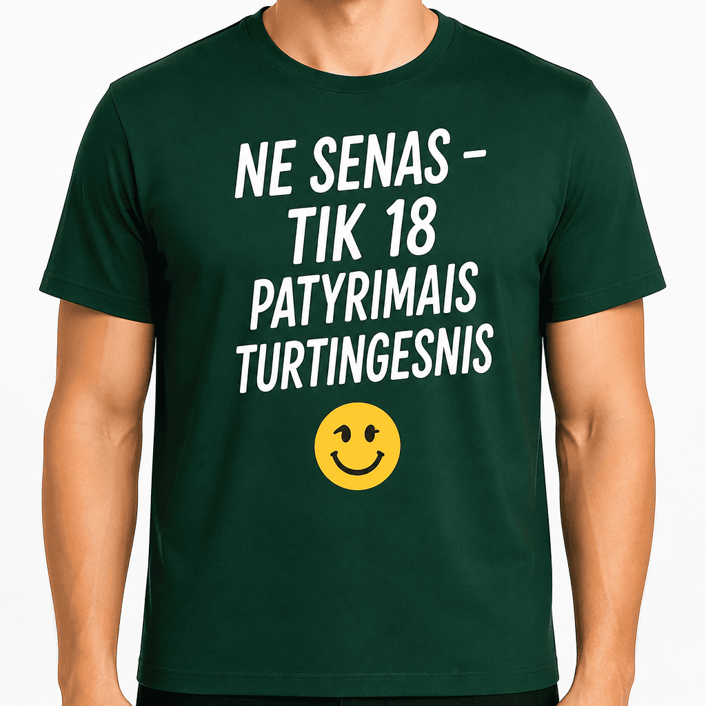 Marškinėliai 18-mečiui – Ne senas - tik 18 patyrimais turtingesnis