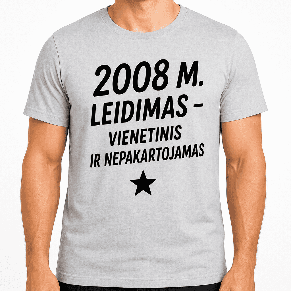 Marškinėliai 18-mečiui – 2008 m. Leidimas - vienetinis ir nepakartojamas