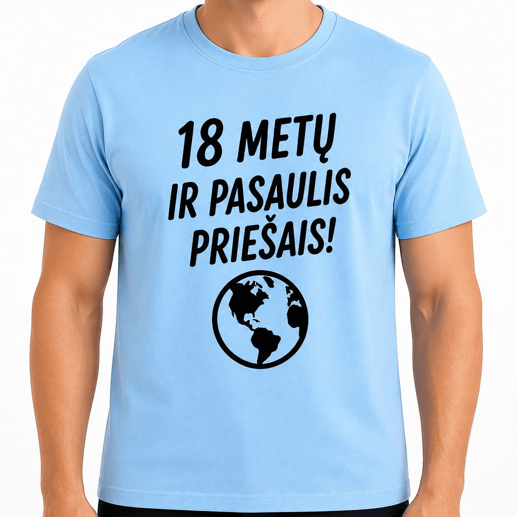 Marškinėliai 18-mečiui – 18 metų ir pasaulis priešais!