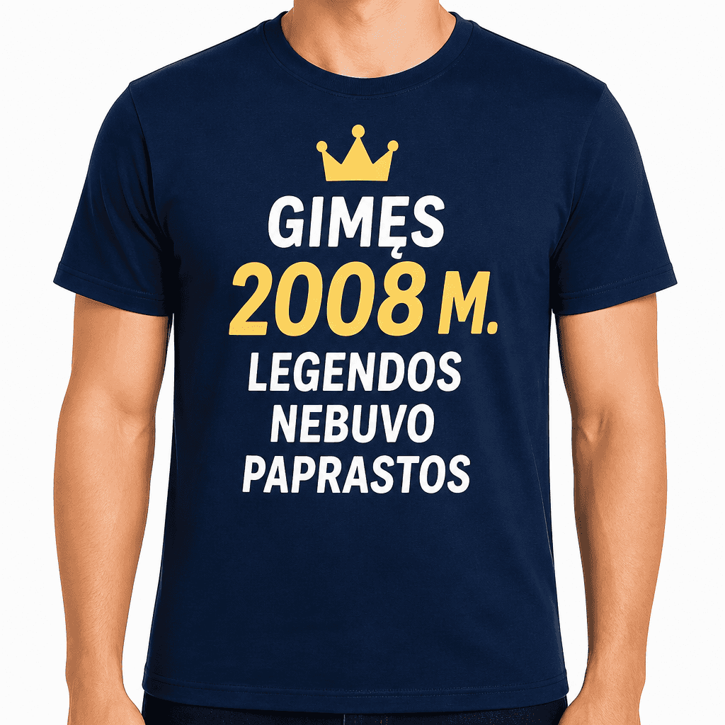 Marškinėliai 18-mečiui – Gimęs 2008 m. Legendos nebuvo paprastos