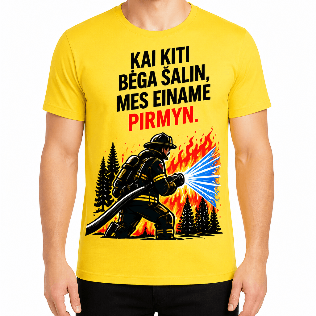 Ugniagesio marškinėliai – Kai kiti bėga šalin, mes einame pirmyn.