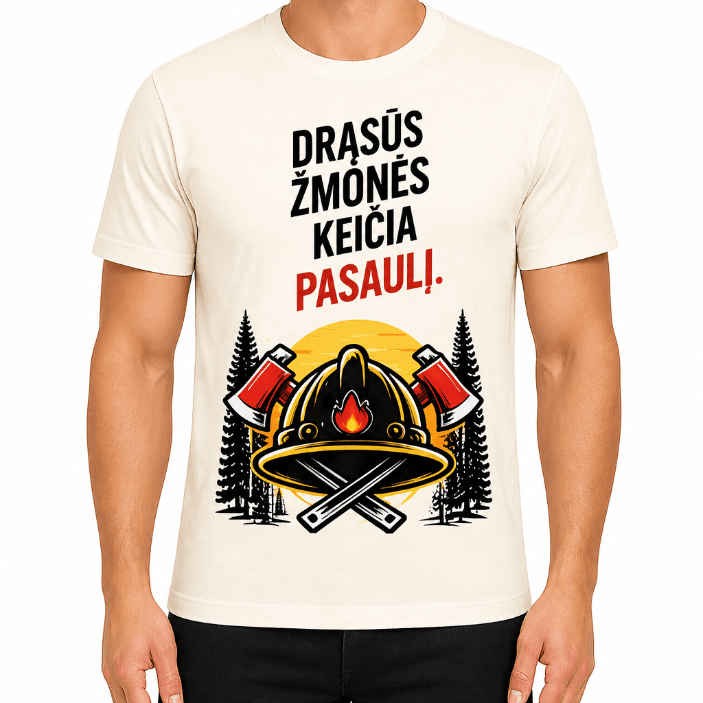 Ugniagesio marškinėliai – Drąsūs žmonės keičia pasaulį.