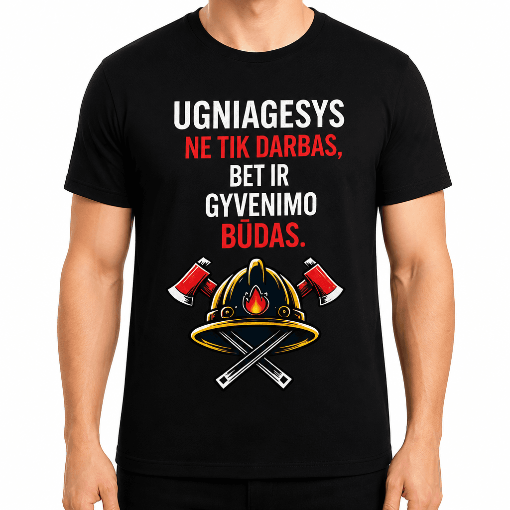 Ugniagesio marškinėliai – Ugniagesys ne tik darbas, bet ir gyvenimo būdas.