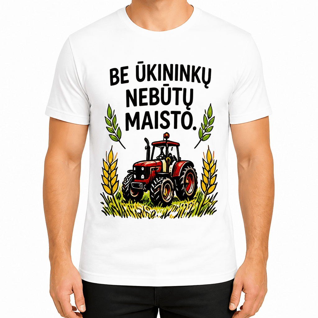 Marškinėlis ūkininkui – BE ŪKININKŲ NEBŪTŲ MAISTO.