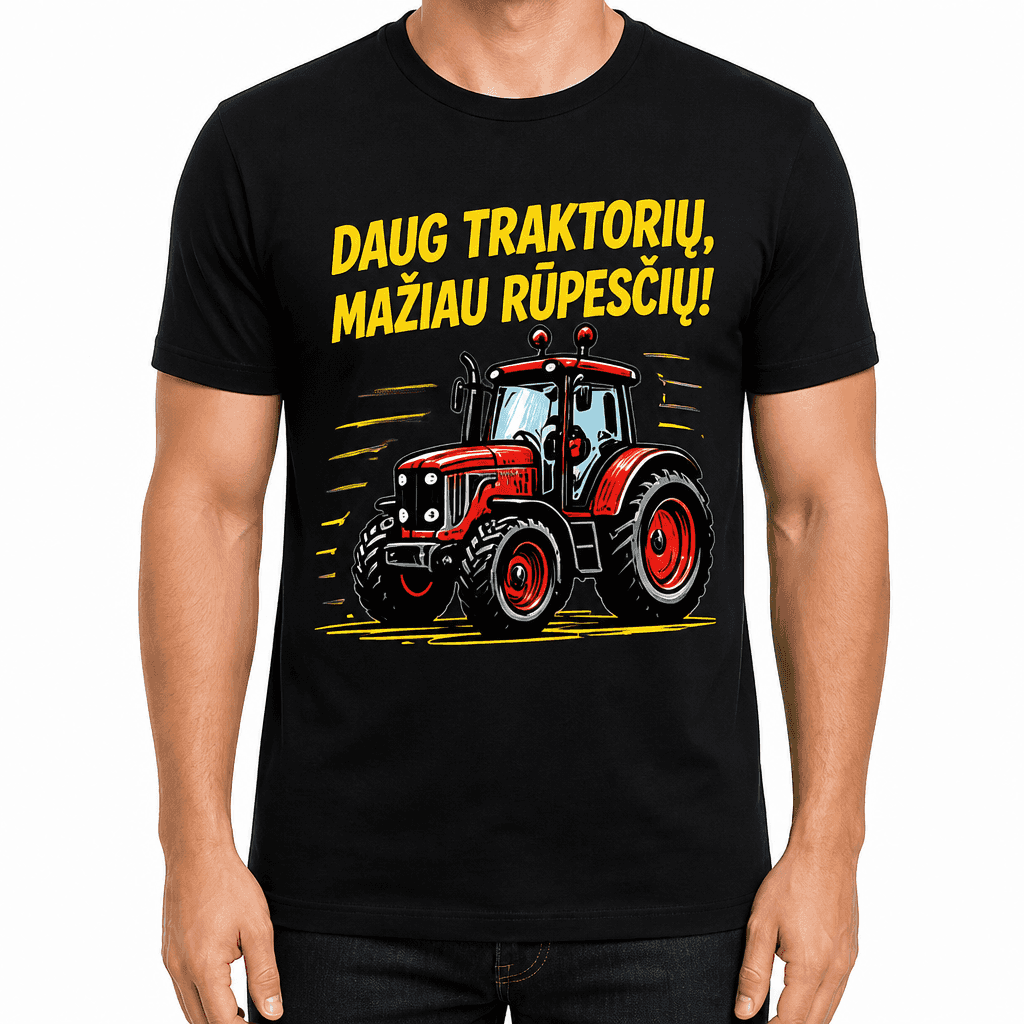 Marškinėlis ūkininkui – DAUG TRAKTORIŲ, MAŽIAU RŪPESČIŲ!