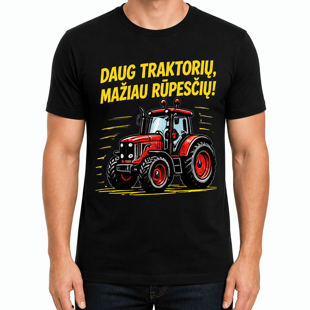 Marškinėlis ūkininkui – DAUG TRAKTORIŲ, MAŽIAU RŪPESČIŲ!