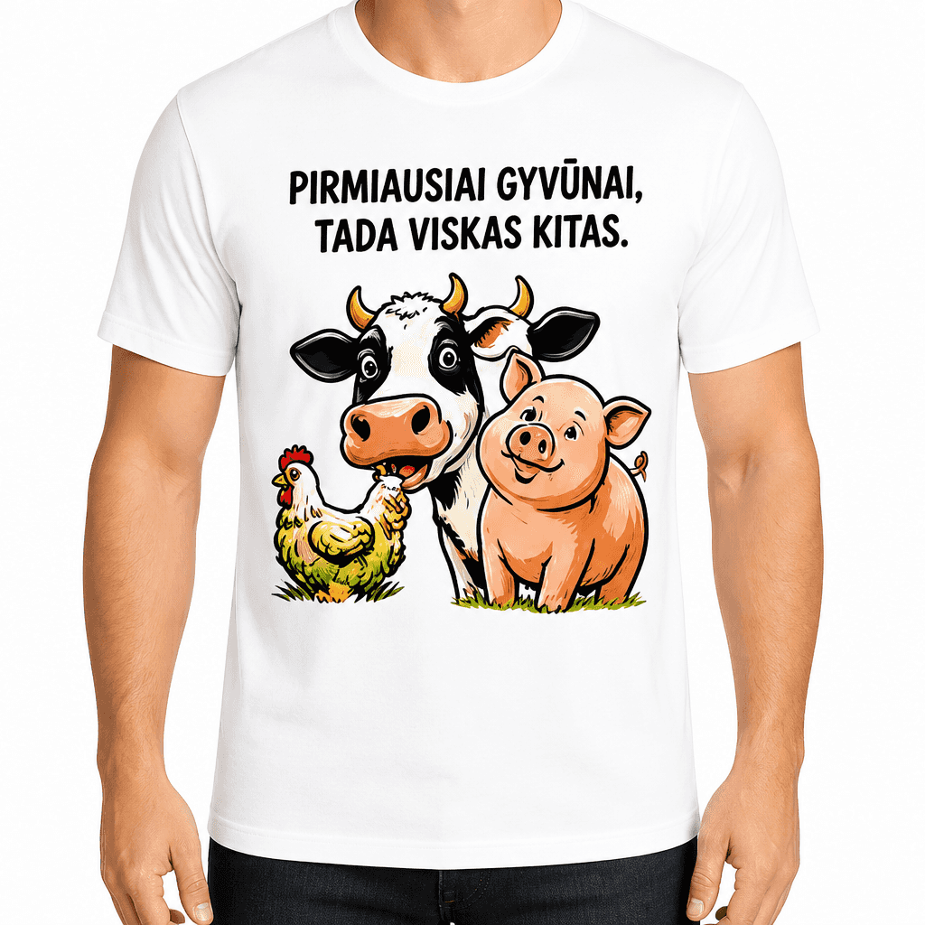 Marškinėlis ūkininkui – PIRMIAUSIAI GYVŪNAI, TADA VISKAS KITAS.