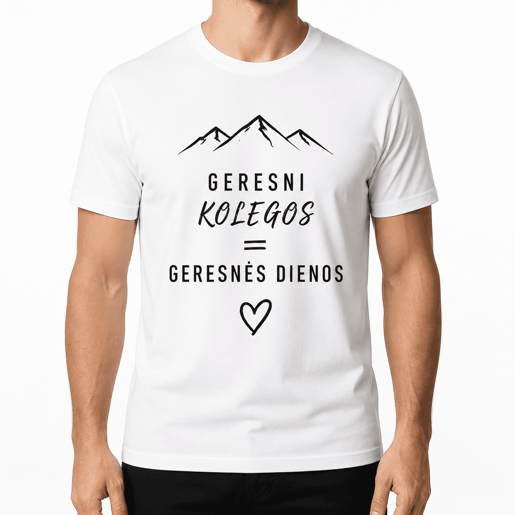 Marškinėlis kolegai – GERESNI KOLEGOS = GERESNĖS DIENOS