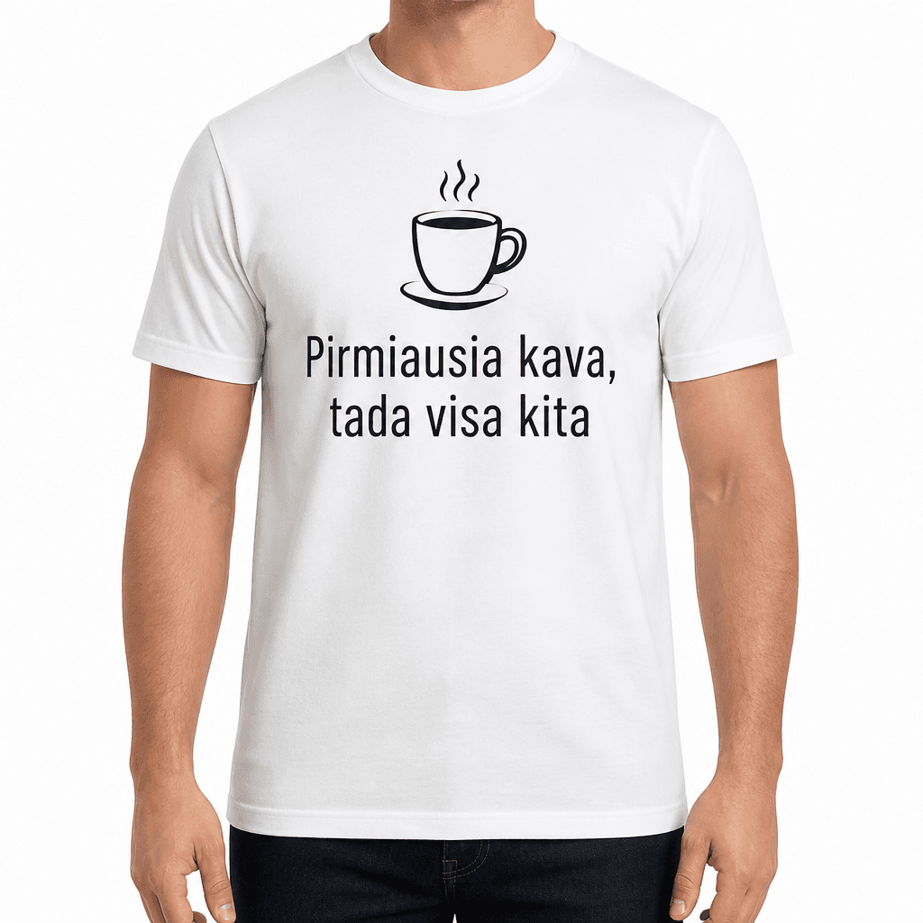 Marškinėlis kolegai – Pirmiausia kava, tada visa kita