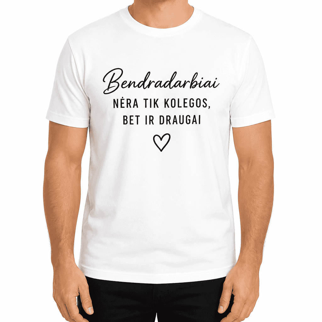Marškinėlis kolegai – Bendradarbiai NĖRA TIK KOLEGOS, BET IR DRAUGAI
