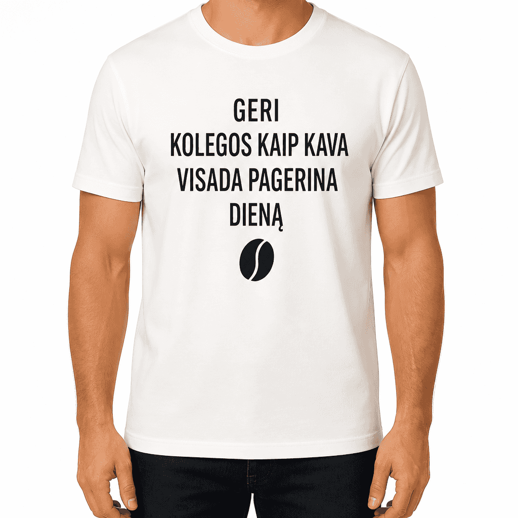 Marškinėlis kolegai – GERI KOLEGOS KAIP KAVA VISADA PAGERINA DIENĄ