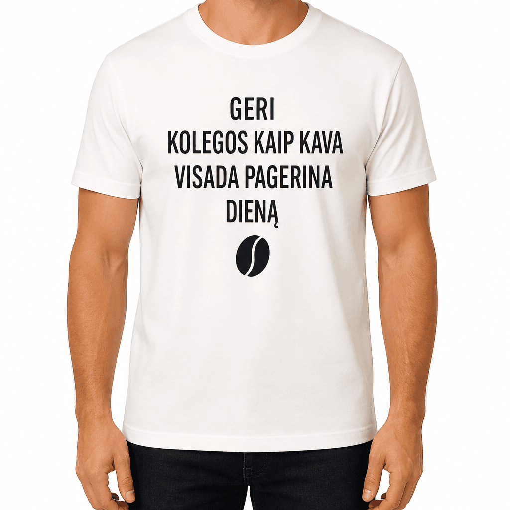 Marškinėlis kolegai – GERI KOLEGOS KAIP KAVA VISADA PAGERINA DIENĄ