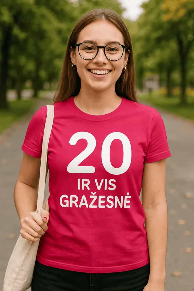 Juokingi marškinėliai 20 ir vis gražesnė