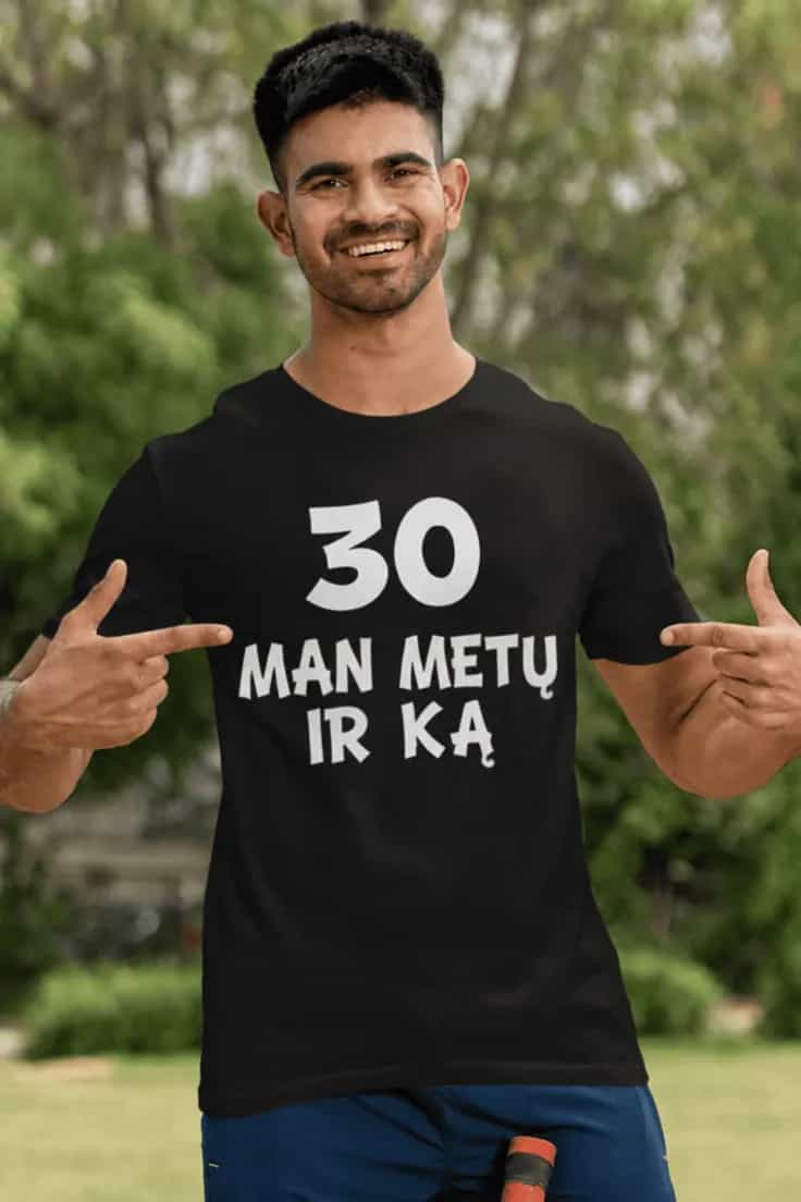 Juokingi marškinėliai 30 metų ir ką