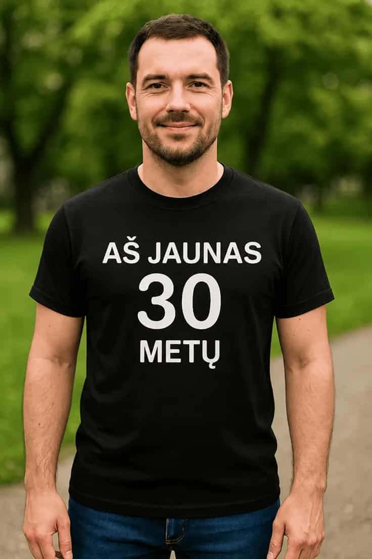Juokingi marškinėliai Aš jaunas man 30