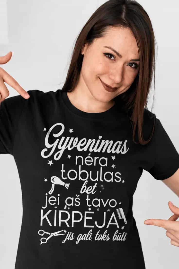 Juokingi marškinėliai apie kirpėją – Gyvenimas nėra