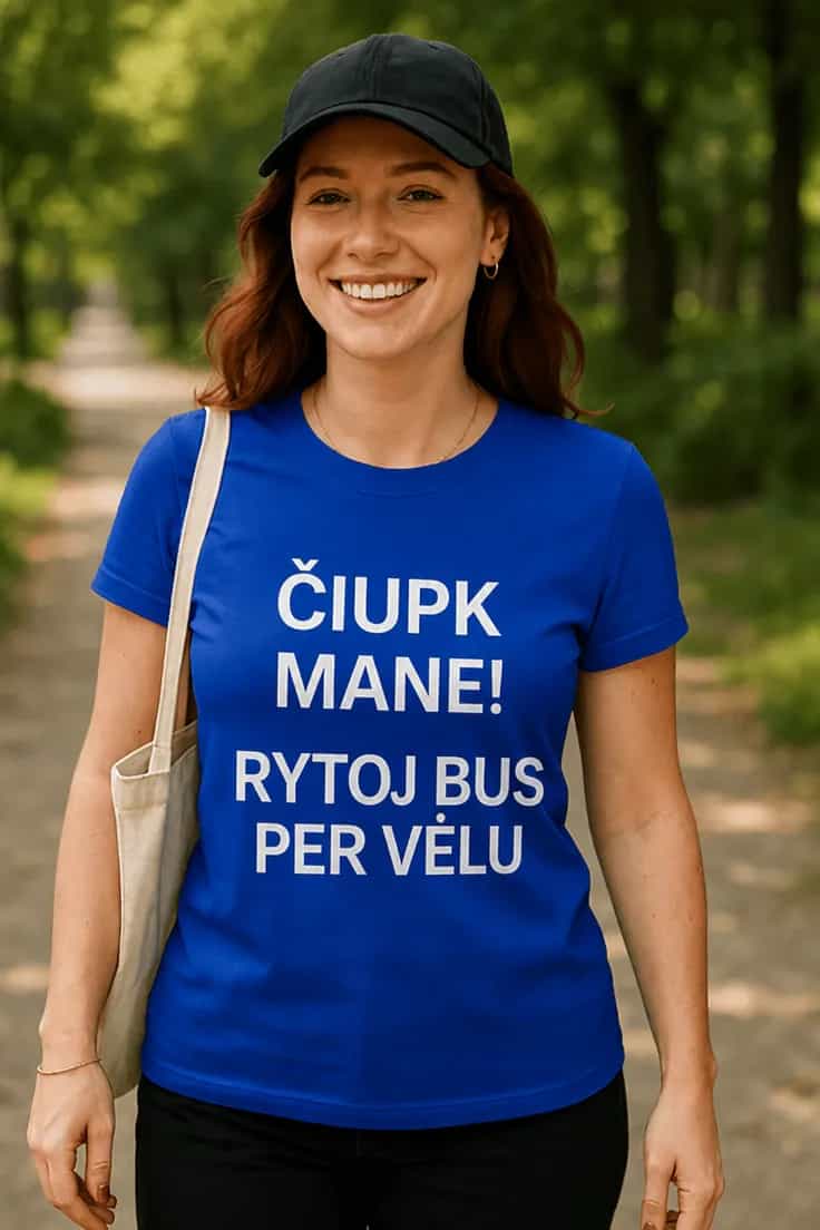 Juokingi marškinėliai Čiupk mane rytoj bus per vėlu