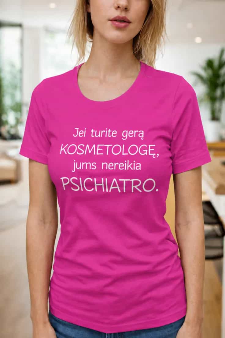 Juokingi marškinėliai Kosmetologė vietoj psichiatro