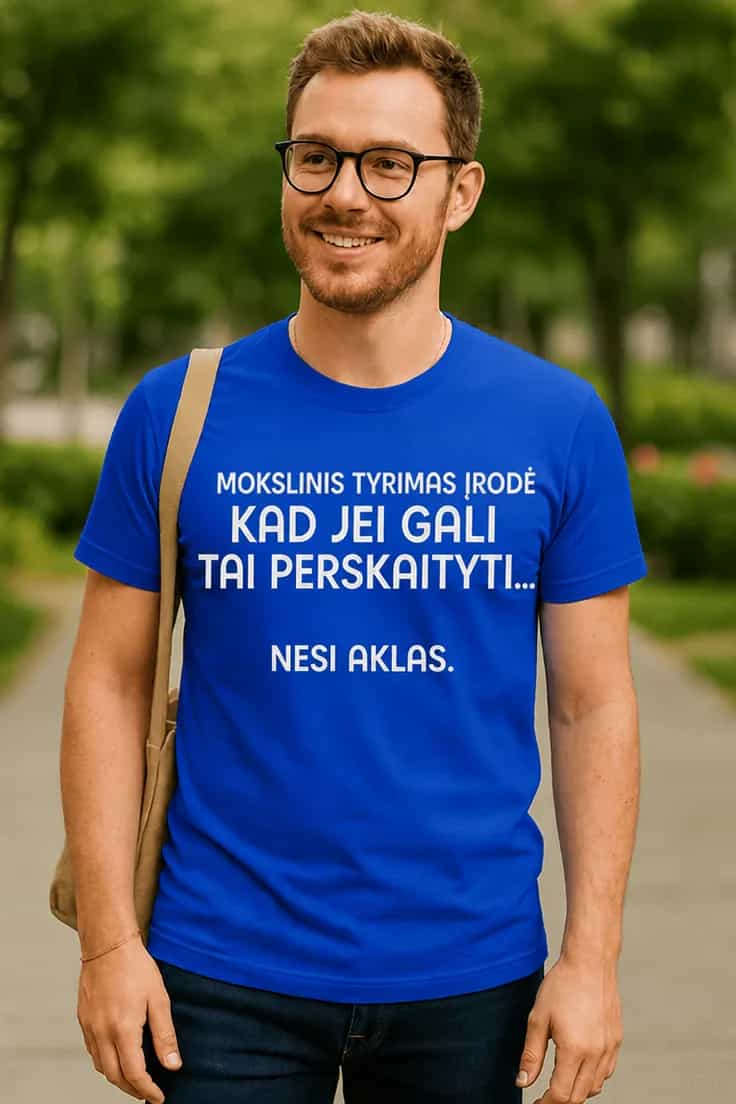 Juokingi marškinėliai Mokslinis tyrimas nesi aklas