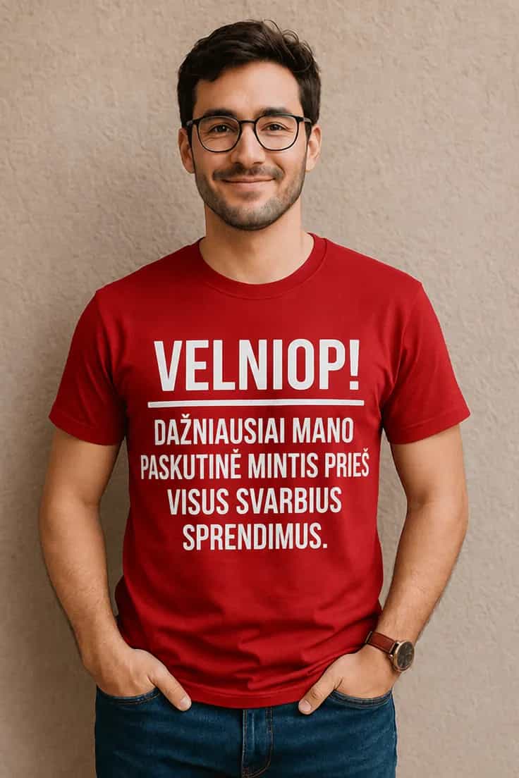 Juokingi marškinėliai Velniop prieš svarbius sprendimus