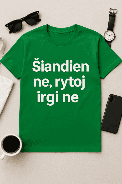 Šiandien ne, rytoj irgi ne – marškinėliai tinginiams
