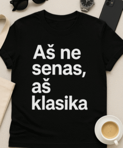 Aš ne senas, aš klasika – marškinėliai su charakteriu