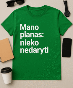 Mano planas: nieko nedaryti