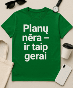 Marškinėliai „Planų nėra – ir taip gerai“