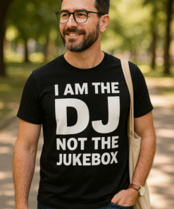 I AM THE DJ NOT THE JUKEBOX - Marškinėliai