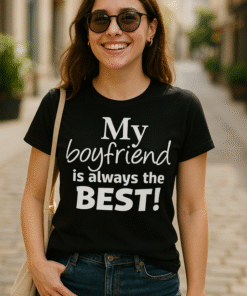 My boyfriend is always the BEST! - Marškinėliai