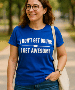 I DON'T GET DRUNK I GET AWESOME - Marškinėliai