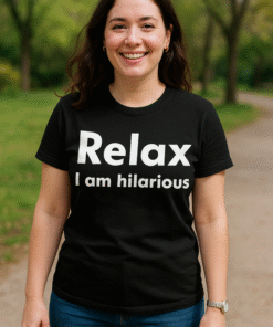 Relax I am hilarious - Marškinėliai