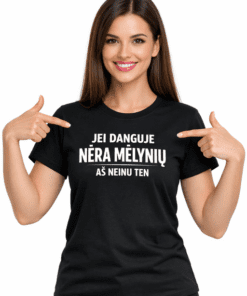 Juokingi marškinėliai: JEI DANGUJE NĖRA MĖLYNIŲ, AŠ TEN NEISIU